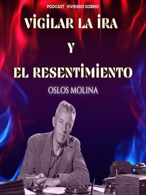 cover image of Vigilar la Ira y el Resentimiento